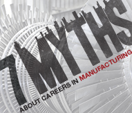 7Myths About Careers In Manufacturing and What To Do About them